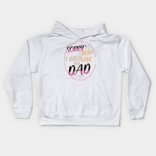 SORRY BOYS I LOVE MY DAD Kids Hoodie